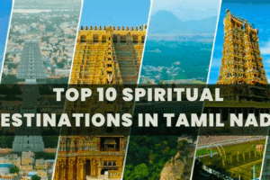 Top 10 Spiritual Destinations in TamilNadu 2025